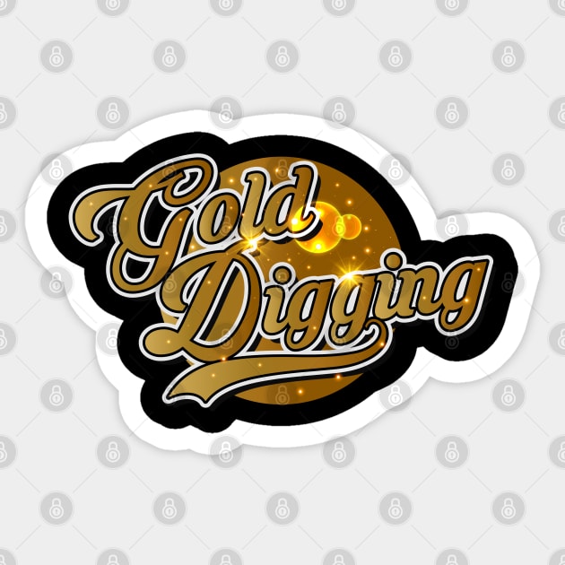 Gold Digging Session Sticker by CTShirts